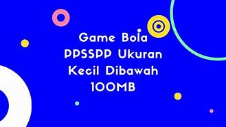 Download Game Bola Ppsspp Ukuran Kecil Dibawah 100Mb